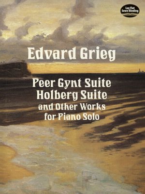 cover image of Peer Gynt Suite, Holberg Suite, and Other Works for Piano Solo